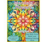 Mandala Flowers Coloring Book: Blooming Mandalas for Relaxation, Stress Relief, and Mindful Coloring