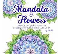 Mandala & Flowers Coloring Book: Mindful coloring book for peaceful mind and concentration for mandala and flower lovers