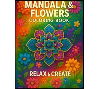 Mandala & Flowers Coloring book: Relax & Create
