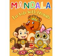 MANDALA For Kids With Animals: More than 60 relaxing Animal Designs with Fun,Easy,and Relaxing Mandalas for Boys,Girls ,and Beginners/Kids Coloring ... Lions, Elephants, Owls... book for kids 4-8