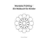 Mandala Frühling - Ein Malbuch für Kinder: Für Kinder von 3 bis 6 Jahren - einfache Mandalas mit großen Flächen