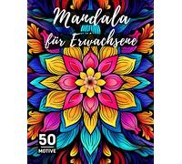 Mandala für Erwachsene - 50 Motive Malbuch für Frauen und Männer: Mandalas zum Ausmalen für Achtsamkeit Antistress Entspannung oder als Geschenk