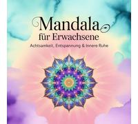 Mandala für Erwachsene - Achtsamkeit, Entspannung & Innere Ruhe