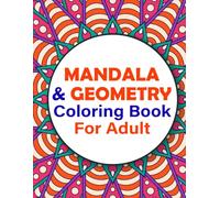Mandala & Geometric Patterns Coloring Book for Adults: Relaxing Designs for Stress Relief, Mindfulness, and Creativity