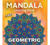 Mandala Geometric - Volume 2 (forse): 145+ Pagine Intricate da Colorare
