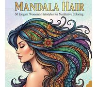 Mandala Hair: 50 Elegant Women’s Hairstyles for Meditative Coloring: Hair Mandala: Coloring books for adults for relaxation