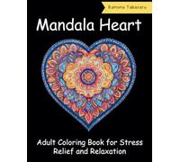 Mandala Heart Adult Coloring Book: 40+ Beautiful Valentine Day themed Mandala Hearts Coloring Pages for Adults, Teens for Stress Relief and Relaxation