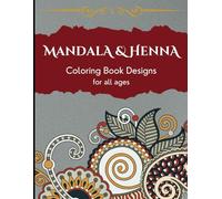 Mandala & Henna Coloring Book Designs: Relaxing & Mindful Coloring Book for All Ages