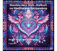 Mandala Herz Welt - Malbuch zur Meditativen Entspannung: 50 Mal- Bilder und 50 Weisheiten