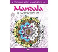 Mandala il sacro cerchio. Antistress