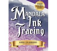 Mandala Ink Tracing: A Relaxing Mandala Coloring Book to Trace, Color, and Create Beautiful Designs for Stress Relief, Mindfulness, and Creative Enjoyment