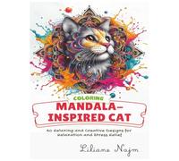 Mandala-Inspired Cat Coloring: 40 Relaxing and Creative Designs for Relaxation and Stress Relief