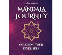 MANDALA JOURNEY - Coloring Your Inner Journey: Sacred Patterns for Mindfulness, Relaxation and Personal Growth
