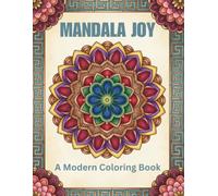 Mandala Joy Coloring Book: 50 Modern Mandala Patterns for Relaxation, Stress Relief, Mindfulness, Meditation and Creative Coloring Fun: Bold and ... for Calm, Relaxation and Everyday Creativity