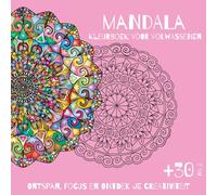 Mandala Kleurboek voor Volwassenen - Meer dan 30 Ontwerpen voor Ontspanning en Creativiteit: Stressverlichting en mindfulness: een prachtig kleurboek om te ontspannen en tot rust te komen