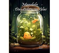 Mandala Leben im Glas Aumalbuch mit 100 Kreativen Motiven Band1: Leben im Glas Mandala für Groß und klein von Else Nocki Band1