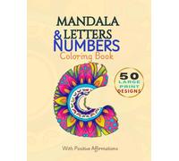 Mandala Letters & Numbers Coloring Book: Large Print Monogram Alphabet Designs with Positive Affirmations for Adults, Teens, and Seniors