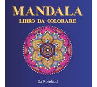 MANDALA - LIBRO DA COLORARE: 50 Immagini antistress per il relax, per adulti e ragazzi