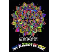 mandala libro da colorare per adulti: Colora il tuo mondo interiore con mandala per adulti Formato: 8,5 x 11 pollici con103 pagine da colorare