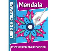 Mandala Libro da Colorare per Anziani con Demenza e Alzheimer: Intrattenimento per Anziani. Disegni Semplici e Grandi.