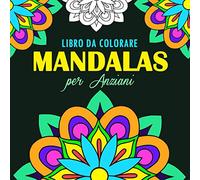 Mandala Libro da Colorare per Anziani: Mandala Semplici da Colorare | Libro da Colorare con 40 Bellissimi Mandala | Libro Semplici da Colorare Antistress, Grande stampa, 8.5x8.5