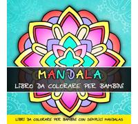Mandala Libro da Colorare per Bambini: Libri da Colorare per Bambini con semplici Mandalas