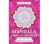 Mandala Libro de Colorear para Adultos y Personas Mayores. Dibujos Grandes: Letra Grande. 50 diseños fáciles para colorear | 50 frases inspiradoras sobre la vida