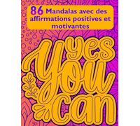 Mandala : Livre de coloriage avec des affirmations positives et motivantes: 86 Mandalas avec citations motivantes, messages positifs, pensées positives a colorier