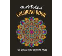 “Mandala Magic: 120 Beautiful & Intricate Designs for Relaxation, Mindfulness, and Stress Relief”: “Adult Coloring Book with Detailed Patterns, Geometric Shapes, and Floral Art for Creativity & Calm”