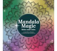 Mandala Magic: 50 Stunning Designs for Relaxation and Creativity: An 8.5 x 8.5 Mandala Coloring Book for Stress Relief and Mindful Art