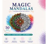 Mandala Magic: 50 Unique Designs for Relaxation and Mindfulness - Adult Coloring Book: Discover Inner Peace with Intricate Mandalas, Animals, Nature, ... for Stress Relief and Creative Expression