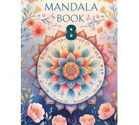 Mandala Magic 8: The Art of Gentle Focus