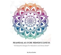 “Mandala Magic: A Calming Coloring Book for Adults”: Relaxation, Mindfulness & Stress Relief Art Therapy