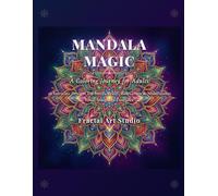 Mandala Magic: A Coloring Journey for Adults: 36 Intricate Designs for Stress Relief, Relaxation & Mindfulness - From Simple to Complex
