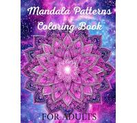 Mandala Magic: A Creative Coloring Book for Adults: A Beautiful Collection of Mandala Patterns to Help You Relax and Unwind