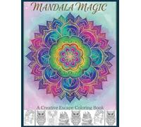 Mandala Magic: A Creative Journey to Peace and Focus: 100 Stress Relief Designs for Mindful Focus, Zen Meditation, and Creative Freedom