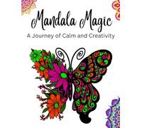 Mandala Magic: A Journey of Calm and Creativity