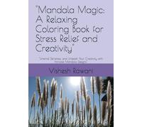 "Mandala Magic: A Relaxing Coloring Book for Stress Relief and Creativity": "Unwind, De-stress, and Unleash Your Creativity with Intricate Mandala Designs"