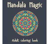 Mandala Magic: Adult coloring book