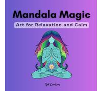 Mandala Magic: Art for Relaxation and Calm