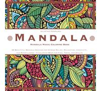 Mandala Magic Coloring Book: 96 Beautiful Mandala Designs for Stress Relief, Relaxation, Creativity, and Mindfulness - A Coloring Book for Kids, Teens, and Adults