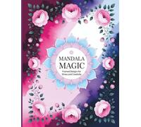 Mandala Magic: Framed Designs for Stress and Creativity: A Calming Coloring Book for Adults Featuring Framed Mandala Patterns to Soothe the Mind