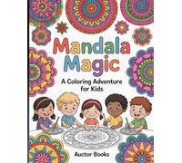 Mandala Magic Unique Mandala Art Coloring Book: A Coloring Adventure for Kids with unique mandala art designs