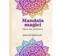 Mandala Magici: libro da colorare