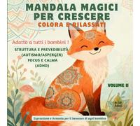 Mandala Magici per Crescere - Colora e Rilassati (6-10 anni) Volume II: Mandala rilassanti per bambini 6-10 anni - 40 disegni su 82 pagine, print solo ... per autismo, ADHD, Asperger, difficoltà emot