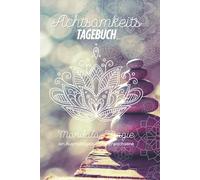 Mandala-Magie: Achtsamkeitstagebuch: Ein Ausmaltagebuch für Erwachsene
