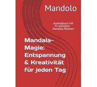 Mandala-Magie: Entspannung & Kreativität für jeden Tag: Ausmalbuch mit 35 stilvollen Mandala-Motiven