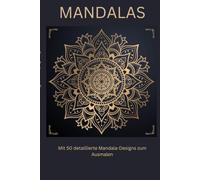 Mandala-Magie: Entspannung und Kreativität für Erwachsene: Finde Ruhe und Inspiration in jedem Bild