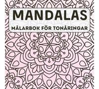 Mandala Målarbok För Tonåringar: 50 Färgglada Mandalor För Kreativt Uttryck Och Självutforskning - Inspirerande Målarbok I 8,5 x 8,5 Tum Format
