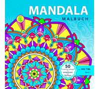Mandala Malbuch: 50 entspannende Mandalas für Stressabbau, Achtsamkeit und kreative Freude. Beruhigende, meditative Motive - perfekt für Erwachsene, Jugendliche und Senioren.